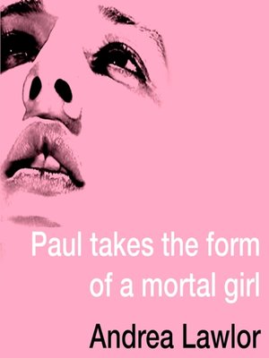 cover image of Paul Takes the Form of a Mortal Girl